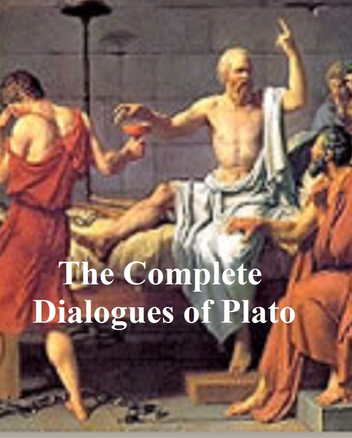 The Complete Dialogues of Plato, Plato