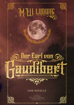 Der Earl von Gaudibert, M.W. Ludwig