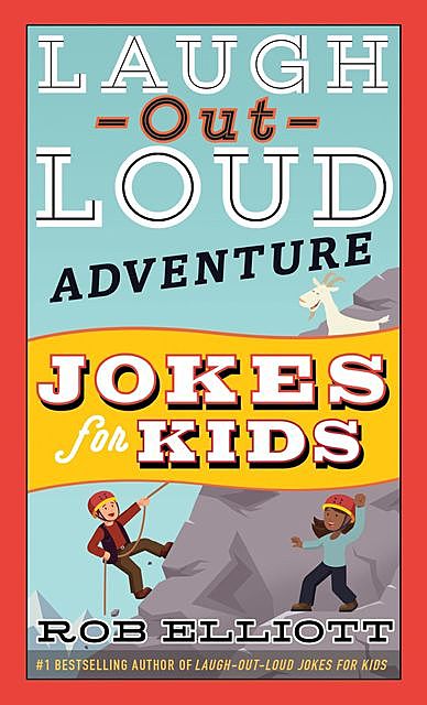 Laugh-Out-Loud Adventure Jokes for Kids, Rob Elliott