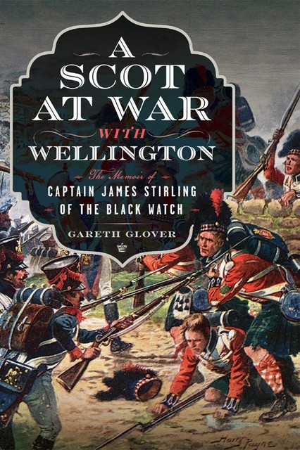 A Scot at War with Wellington, Gareth Glover