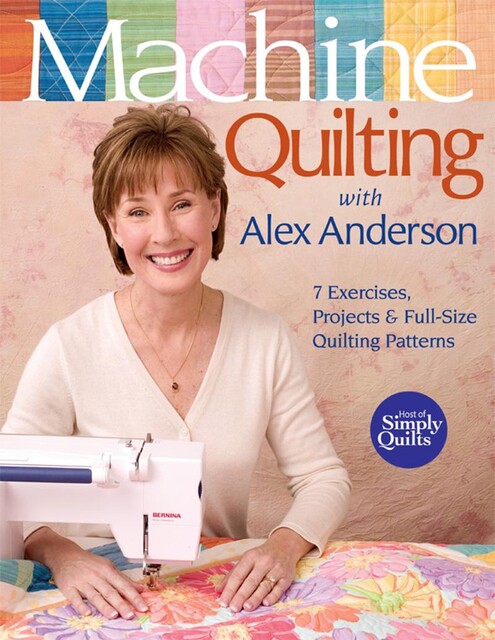 Machine Quilting With Alex Anderson, Alex Anderson