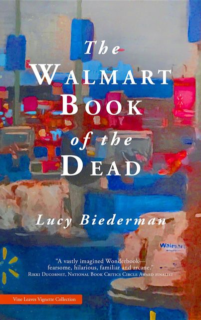 The Walmart Book of the Dead, Lucy Biederman