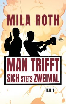Man trifft sich stets zweimal (Teil 1), Mila Roth