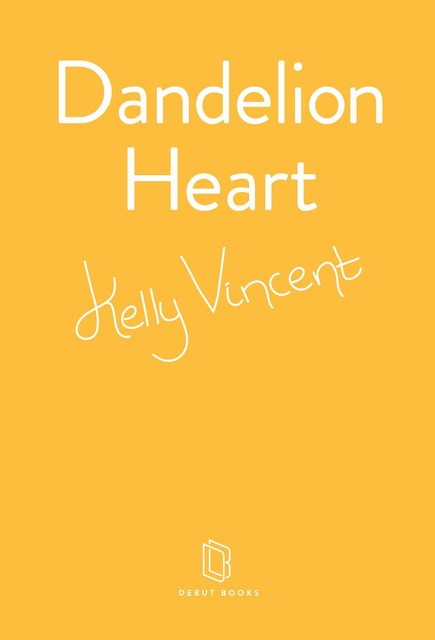 Dandelion Heart, Kelly Vincent