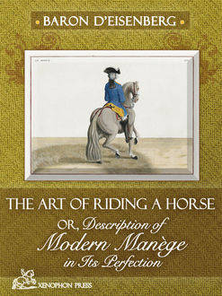 The Art of Riding a Horse, Or Description of Modern Manege, Baron d’Eisenberg, Sherilyn Allen
