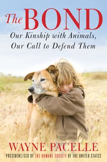 The Bond: An Excerpt with Fifty Ways to Help Animals, Wayne Pacelle