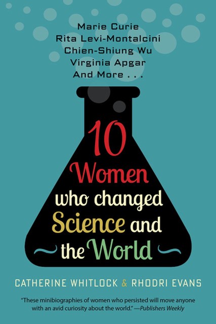 10 Women Who Changed Science and the World, Catherine Whitlock, Rhodri Evans