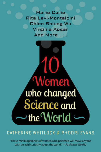 10 Women Who Changed Science and the World, Catherine Whitlock, Rhodri Evans