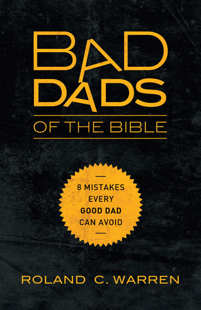 Bad Dads of the Bible, Roland Warren