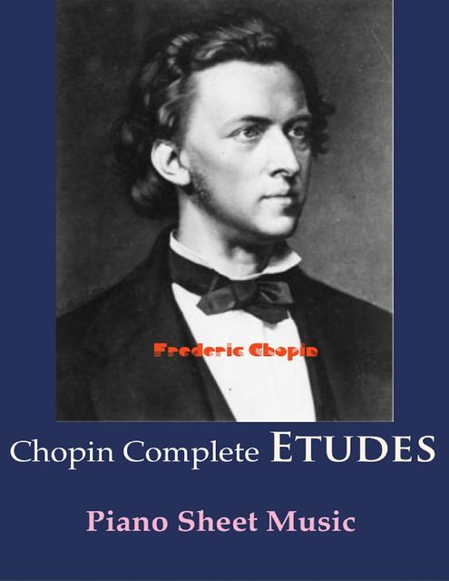 Chopin Complete Etudes – Piano Sheet Music, Frederic Chopin