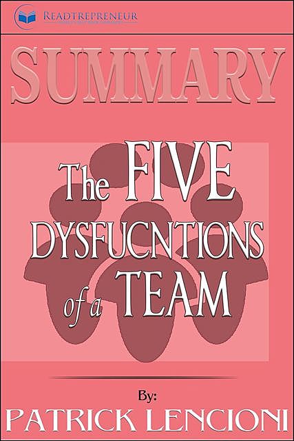 Summary of The Five Dysfunctions of a Team, Enhanced Edition, Readtrepreneur Publishing