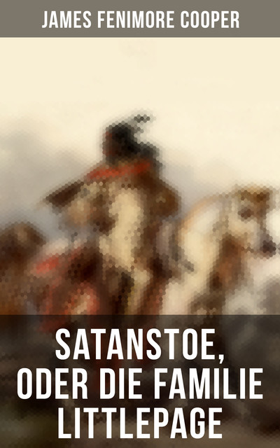 Satanstoe, oder die Familie Littlepage, James Fenimore Cooper