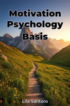 Motivation Psychology Basis, Lila Santoro