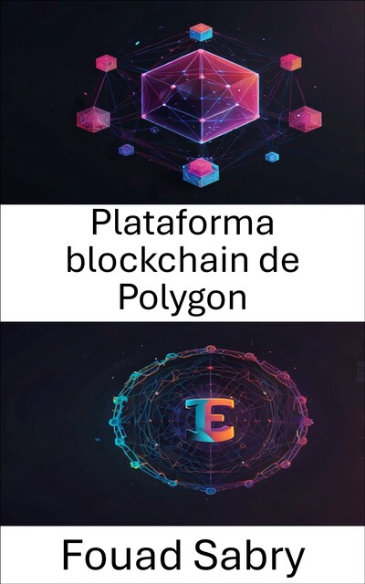 Plataforma blockchain de Polygon, Fouad Sabry
