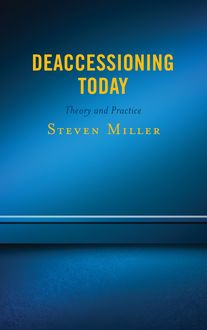 Deaccessioning Today, Steven Miller