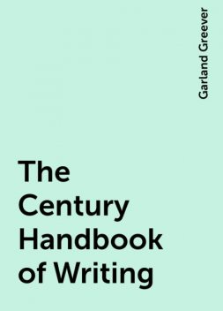 The Century Handbook of Writing, Garland Greever