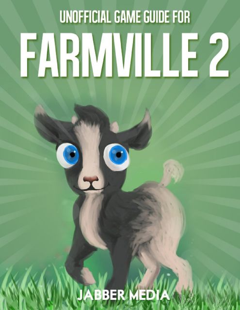 Unofficial Game Guide for Farmville 2, Jabber Media