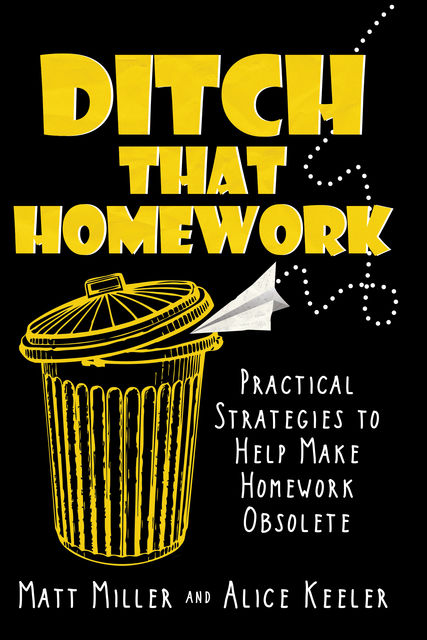 Ditch That Homework, Alice Keeler, Matt Miller