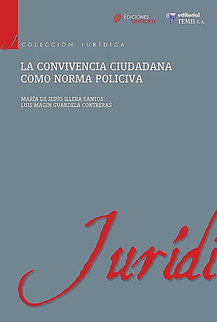 La convivencia ciudadana como norma policiva, Luis Miguel Guardela Contreras, María de Jesús Illera Santos