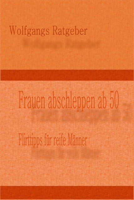 Frauen abschleppen ab 50, Wolfgangs Ratgeber