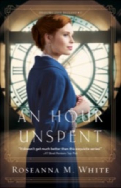Hour Unspent (Shadows Over England Book #3), Roseanna M.White