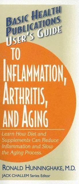User's Guide to Inflammation, Arthritis, and Aging, Ron Hunninghake