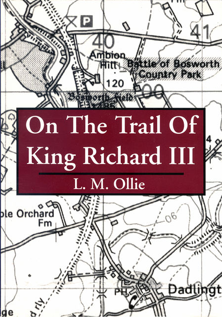On the Trail of King Richard III, L.M. Ollie