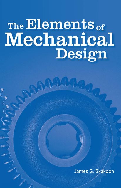 Elements of Mechanical Design, James Skakoon