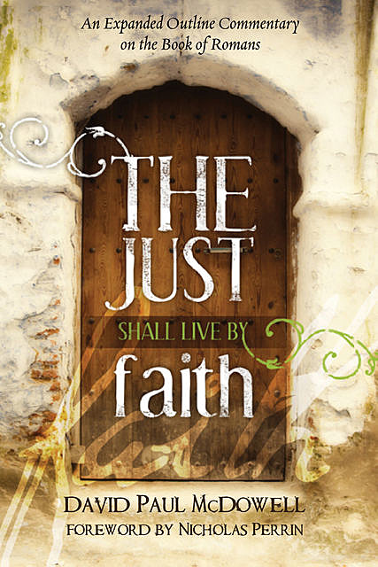 The Just Shall Live by Faith, David Paul McDowell