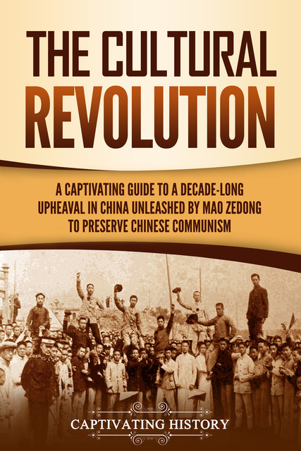 The Cultural Revolution, Captivating History