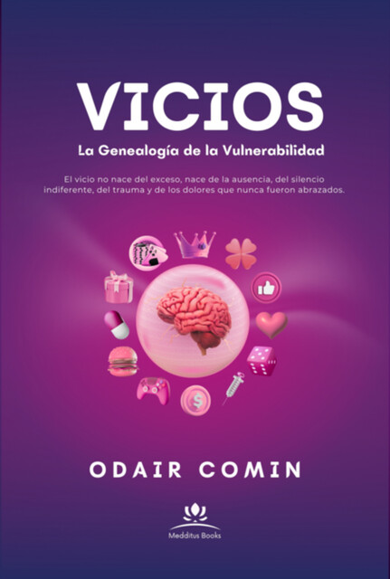 Vicios – La Genealogía De La Vulnerabilidad, Odair Comin