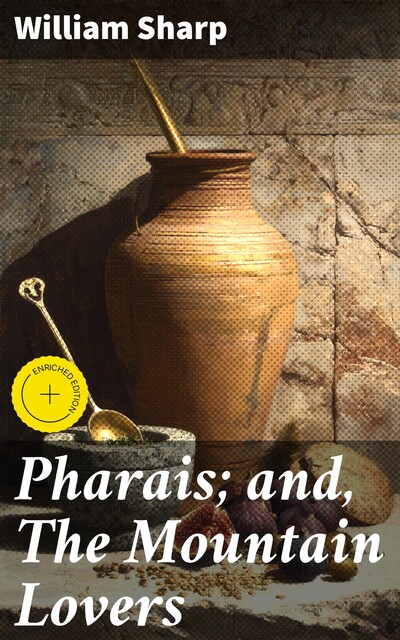 Pharais; and, The Mountain Lovers, William Sharp