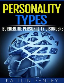 Personality Types: Borderline Personality Disorders, Kaitlin Penley