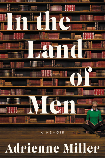 In the Land of Men, Adrienne Miller