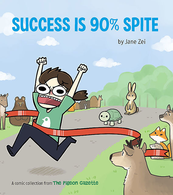 Success Is 90% Spite, Jane Zei