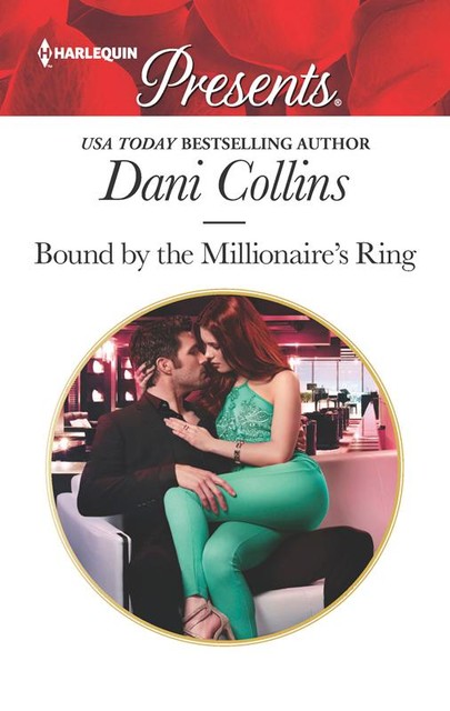 Bound by the Millionaire's Ring, Dani Collins