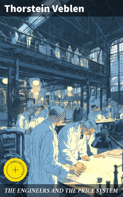 THE ENGINEERS AND THE PRICE SYSTEM, Thorstein Veblen