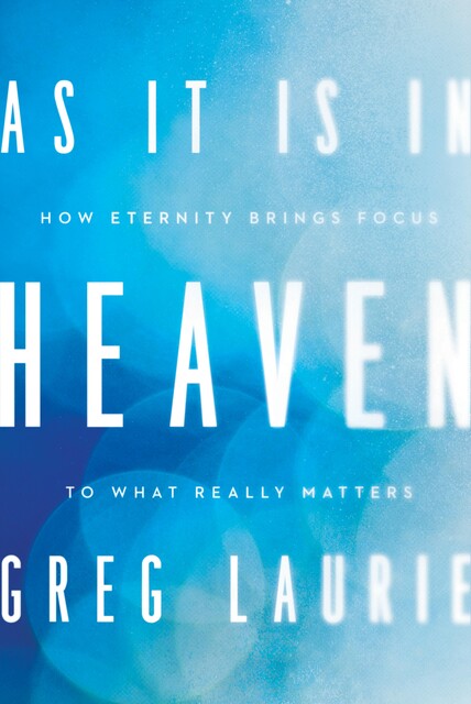 As It Is in Heaven, Greg Laurie