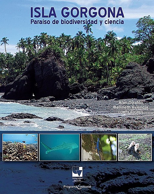 Isla Gorgona: Paraíso de biodiversidad y ciencia, Alan Giraldo, Bellineth Valencia