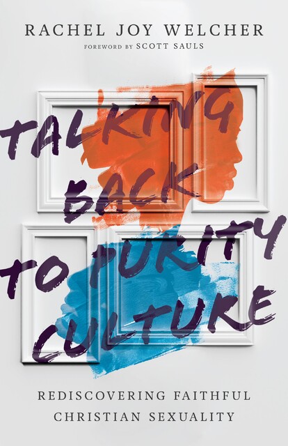 Talking Back to Purity Culture, Rachel Joy Welcher