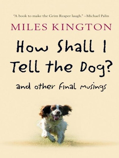 How Shall I Tell the Dog, Miles Kington