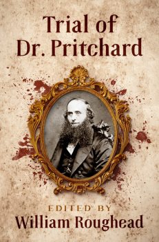 Trial of Dr. Pritchard, R.E.Pritchard