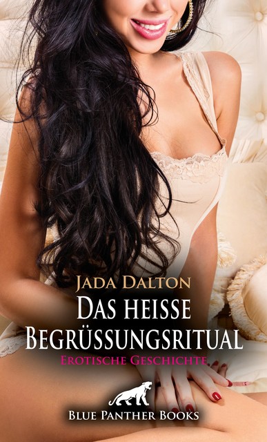 Das heiße Begrüßungsritual | Erotische Geschichte, Jada Dalton