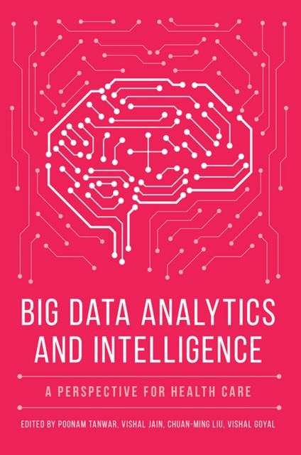 Big Data Analytics and Intelligence, Vishal Goyal, Vishal Jain, Poonam Tanwar, Chuan-Ming Liu
