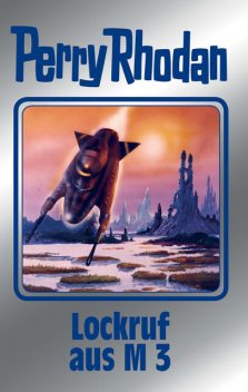 Perry Rhodan 126: Lockruf aus M 3 (Silberband), William Voltz, Kurt Mahr, Horst Hoffmann, H.G. Ewers, Marianne Sydow, K.H. Scheer, Detlev G. Winter