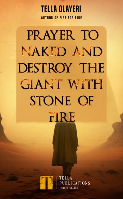 Prayer to Naked and Destroy the Giant with Stone of Fire, Tella Olayeri
