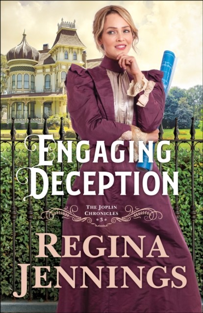 Engaging Deception (The Joplin Chronicles Book #3), Regina Jennings