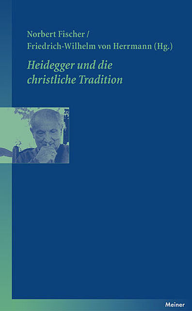 Heidegger und die christliche Tradition, Norbert Fischer, Friedrich-Wilhelm von Herrmann