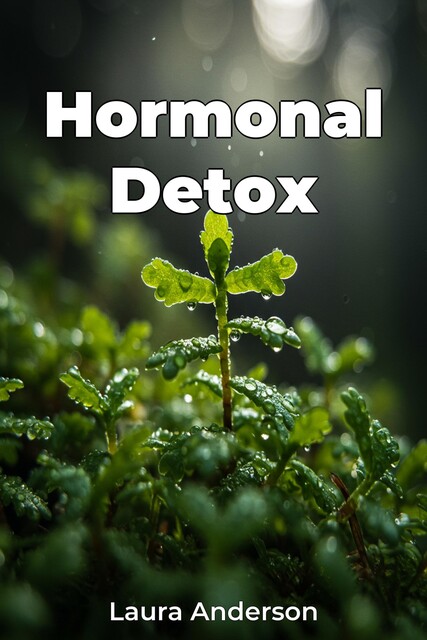 Hormonal Detox, Laura Anderson