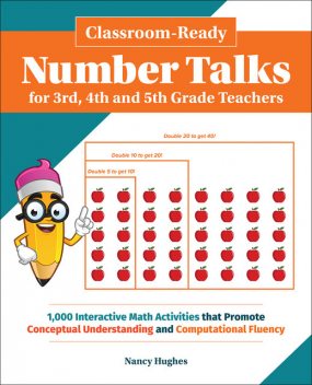 Classroom-Ready Number Talks for Third, Fourth and Fifth Grade Teachers, Nancy Hughes